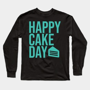 Happy Cake Day Long Sleeve T-Shirt